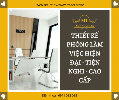 THIẾT KẾ PHÒNG LÀM VIỆC HIỆN ĐẠI - TIỆN NGHI - CAO CẤP- QUÝ PHÁI
